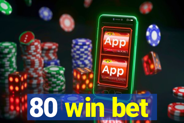 80 win bet